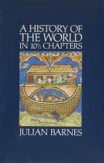 A History of the World in 10½ Chapters by Julian Barnes