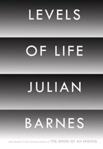 Levels of Life by Julian Barnes